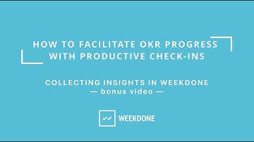 Collecting Insights in Weekdone - How to Facilitate OKR Progress with Productive Check-ins (Bonus)