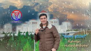 Rahman Hudayberdiyew - Mawy Gozleri 2019