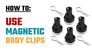 How To: Use RC Magnetic Body Clips