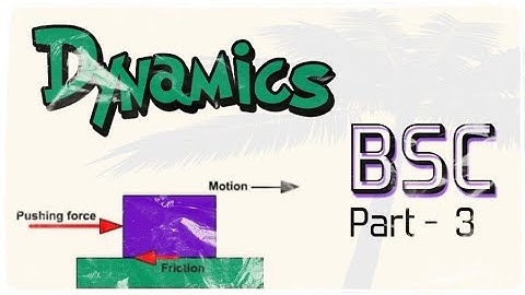 B.s.c part 3 Dynamics lecture 53 friction problem