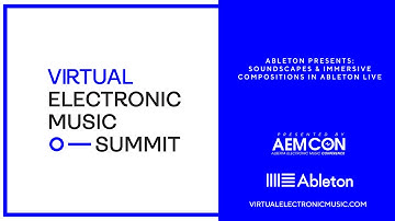 Ableton Presents: Soundscapes & Immersive Compositions in Ableton Live | VEMS 2020