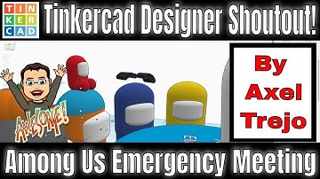 Among Us Emergency Meeting by Axel Trejo Tinkercad Designer Shoutout!