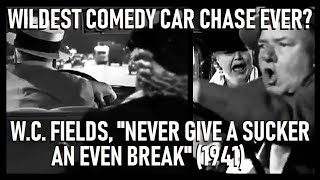 Wildest Comedy Car Chase Ever? W.C. Fields, 'Never Give A Sucker An Even Break' (1941)