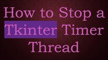 How to Stop a Tkinter Timer Thread