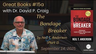 Great Christian Books #15a - The Bondage Breaker by Neil T. Anderson (Part 1) with Dr. David P Craig