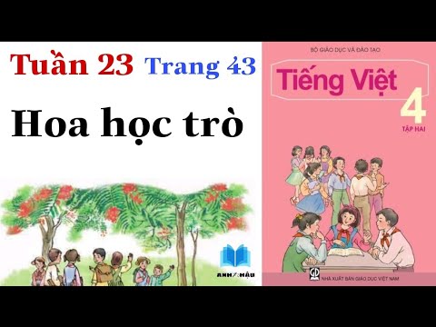 Hoa học trò tuần này | Tiếng Việt Lớp 4 | Tuần 23 | HOA HỌC TRÒ | Tập đọc | Trang 43 – 44