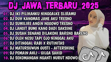 DJ JAWA TERBARU 2025 FULL BASS 🎶 DJ IKI PILIHANKU NINGGALKE SLIRAMU 🎶DJ JAWA FULL ALBUM TERBARU 2025