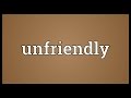 Unfriendly meaning