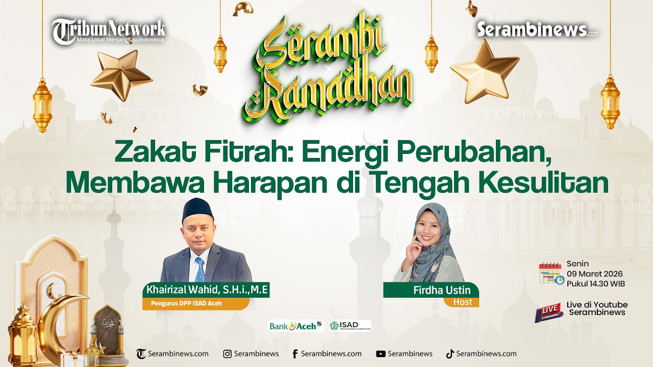 🔴SERAMBI RAMADHAN: Zakat Fitrah: Energi Perubahan, Membawa Harapan di Tengah Kesulitan