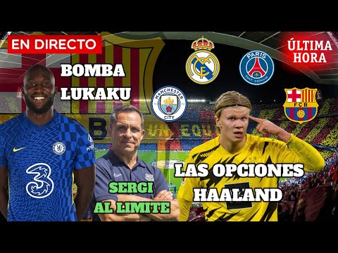 🚨 EN DIRECTO 🚨 ULTIMA HORA FC BARCELONA 💣 ¡BOMBAZO LUKAKU - LAS OPICIONES DE HAALAND