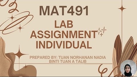 MAT491 INDIVIDUAL LAB ASSIGNMENT