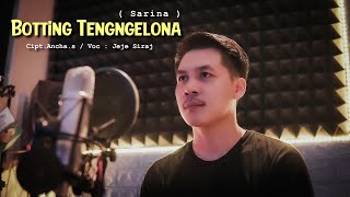 Botting Tengngelona ( Sarina ) - Cipt. Ancha.s | JEJE SIRAJ ( Cover )