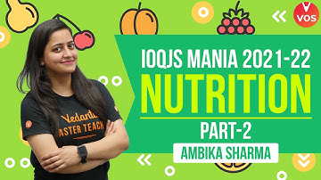 IOQJS Mania 2021-22 | NUTRITION Part-2 | IOQJS Biology | IOQJS Preparation | Ambika Sharma | Vedantu