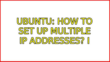 Ubuntu: How to set up multiple IP addresses? (3 Solutions!!)