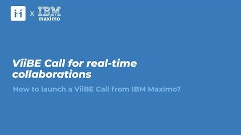 ViiBE call for real-time collaboration in IBM Maximo