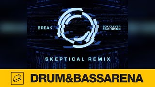 Break ft. SP:MC - Box Clever (Skeptical Remix)