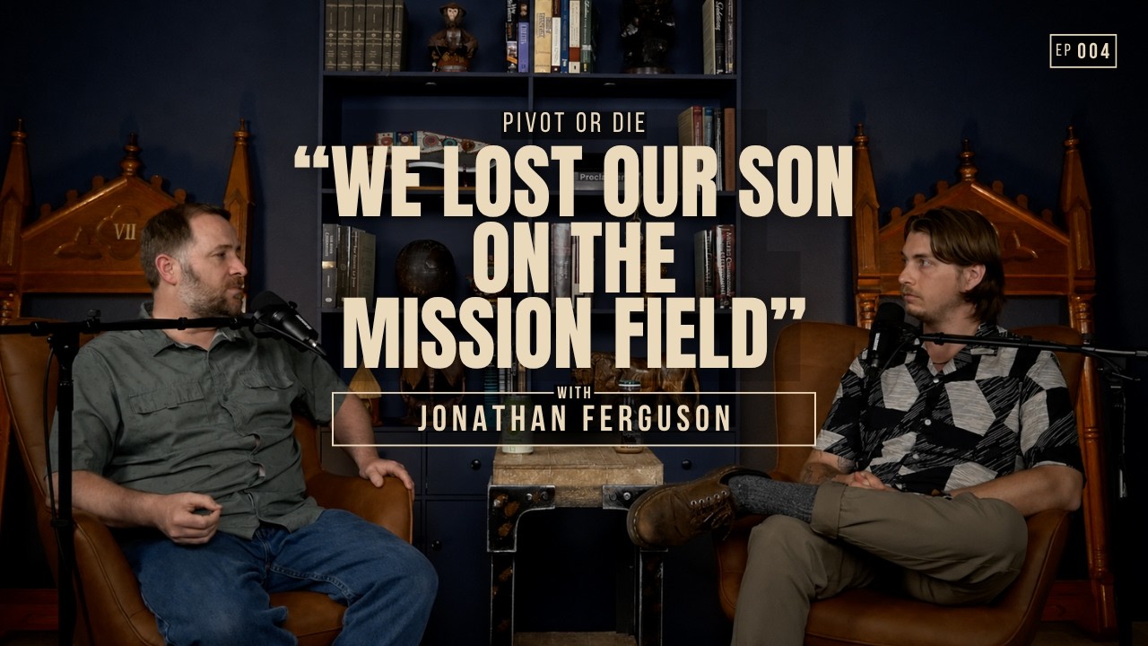 We Lost Our Son on the Mission Field (Part 1) - Jonathan Ferguson | Ep 004