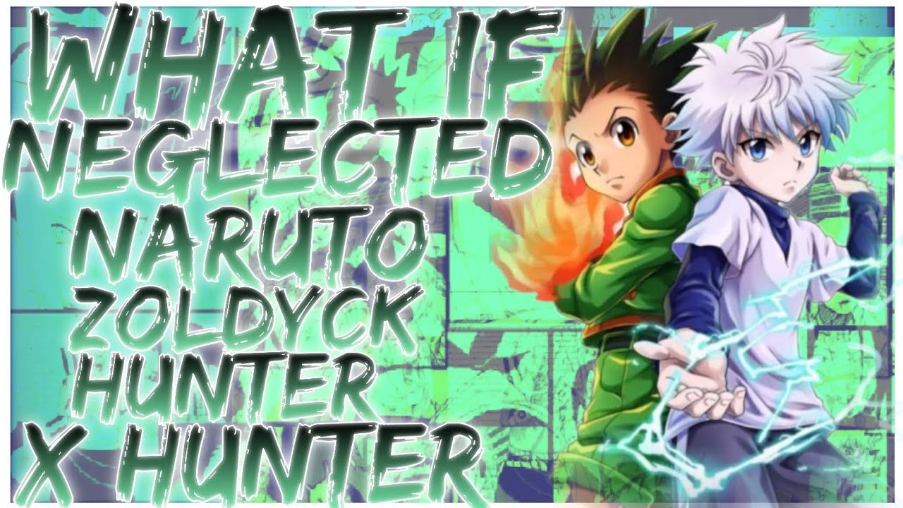 what if neglected naruto zoldyck hunter x hunter