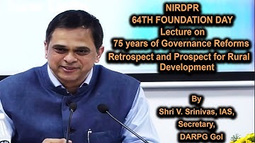 NIRDPR 64TH FOUNDATION DAY | 75 Yrs of GOVERNANCE, LECTURE BY V SRINIVAS IAS Secretary DARPG GoI