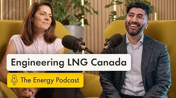 Engineering one of the world’s most advanced LNG projects | The Energy Podcast