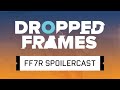 Dropped Frames Special - Final Fantasy VII Spoilercast