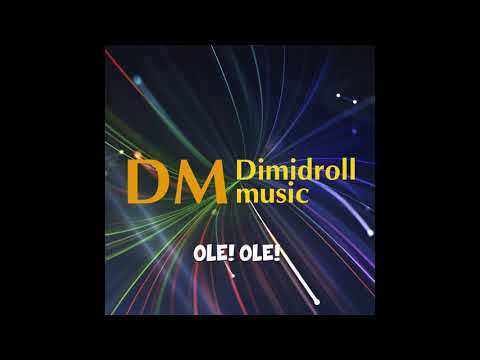 Dimidroll music - Ole! Ole!