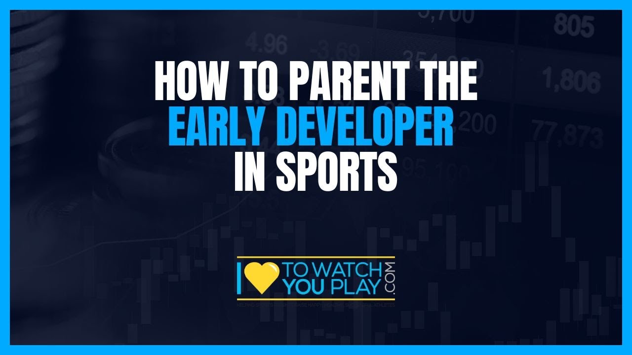 How To Parent The Dominant/Early Developer In Sports - YouTube