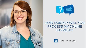 How quickly will you process my online payment? | ASK GM Financial