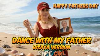Dance with my father - Bisaya Reggae Version (EmpeGirl)