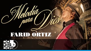 Melodía Para Dios, Farid Ortiz - Video - YouTube