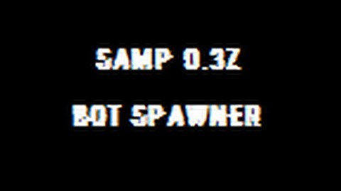 [SA-MP] ★ BOT SPAWNER 0.3Z ★ DOWNLOAD ★ + TUTORIAL ★