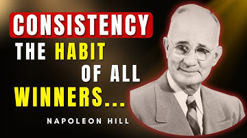Force Consistency Into Your Life, Success Will Follow | Napoleon Hill