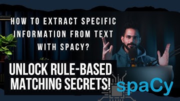 How to Extract Specific Information from Text with spaCy? Unlock Rule-Based Matching Secrets!