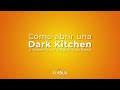 Cómo Abrir una Dark Kitchen y Hacerlo un Negocio Exitoso
