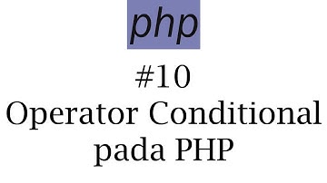 PHP #10: Operator Conditional