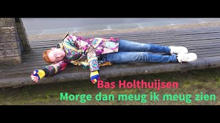 Bas Holthuijsen Morge Dan Meug Ik Meug Zien Vastelaovesvereiniging De Wien