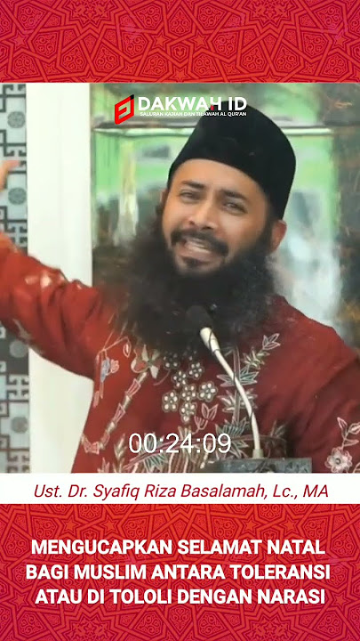 Mengucapkan Selamat Natal Bagi Muslim Antara Toleransi/Di Tololi Dengan Narasi - Ust. Dr. Syafiq
