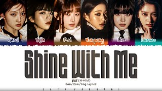 IVE (아이브) - &#39;Shine with me&#39; Lyrics [Color Coded_Han_Rom_Eng]