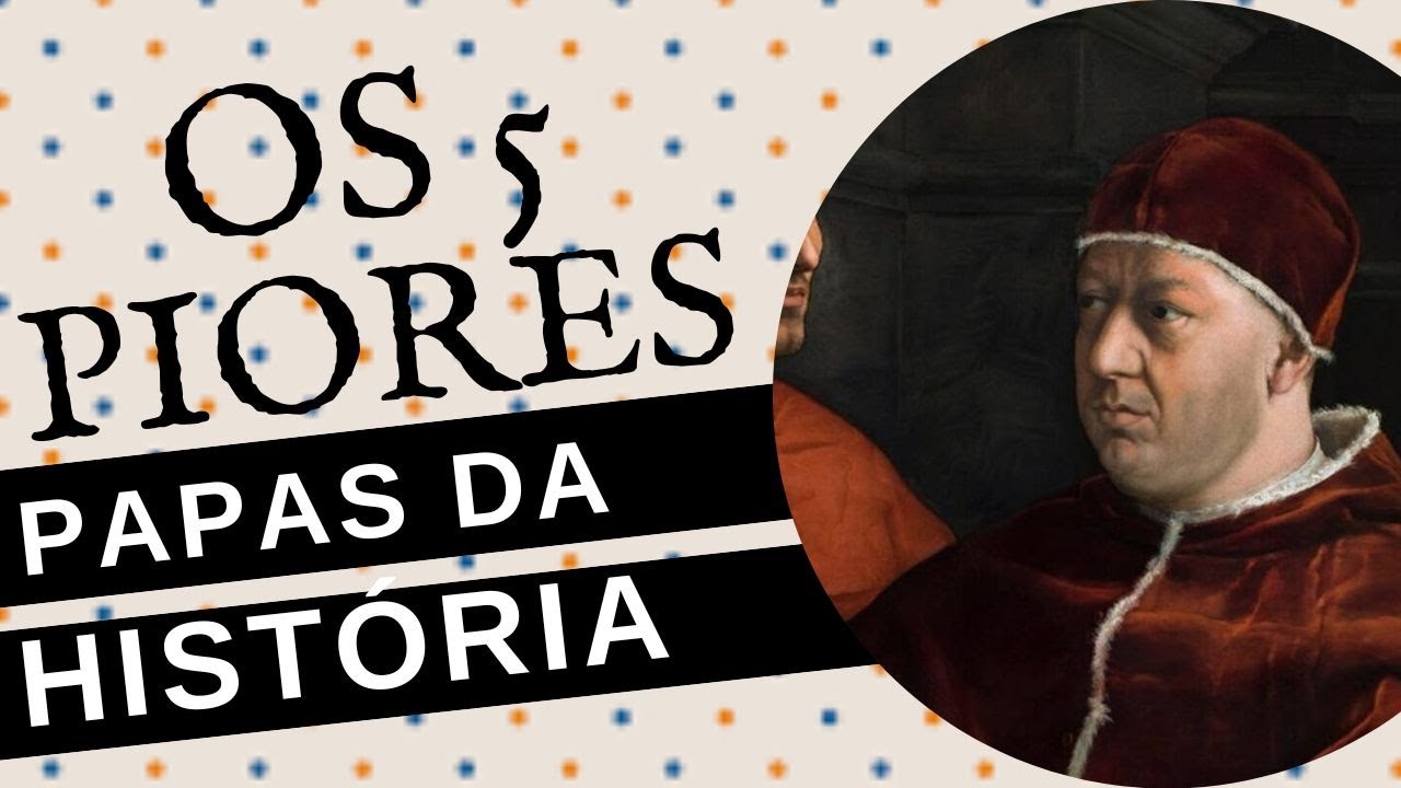 OS 5 PIORES PAPAS DA HISTÓRIA - YouTube