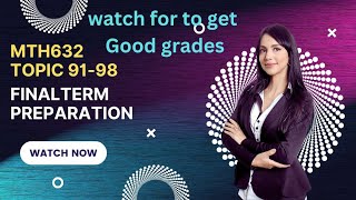 Mth632 Lec no 29. MTH 632 Fina term preparation. MTH 632 Topic 91-98.