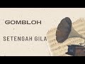 Gombloh - Setengah Gila