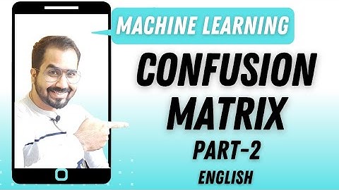 Confusion Matrix Part-2 Explained in English