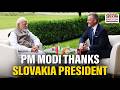 PM Modi Thanks Slovakia President Peter Pellegrini for Warm Welcome During Historic Bratislava Visit