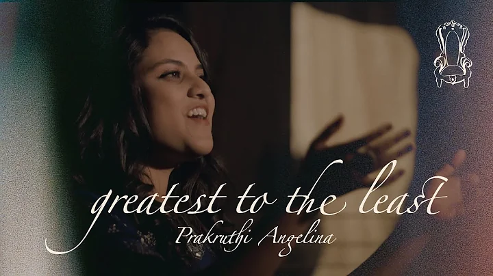 Greatest to the Least | Prakruthi Angelina ft. Nic...