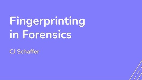 Fingerprinting in Forensics: The Basics