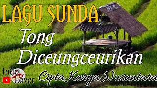 Tong Diceungceurikan ( Lirik & Video) @lagusunda