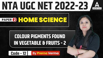 UGC NET | Home Science | Colour Pigments found in Vegetable & Fruits Paper 2 | UGC NET 2023