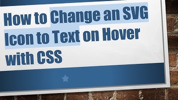 How to Change an SVG Icon to Text on Hover with CSS