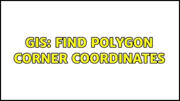 GIS: find polygon corner coordinates