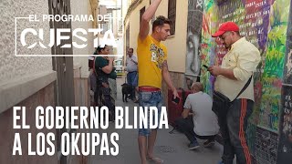 El Programa de Cuesta: El Gobierno blinda a los okupas